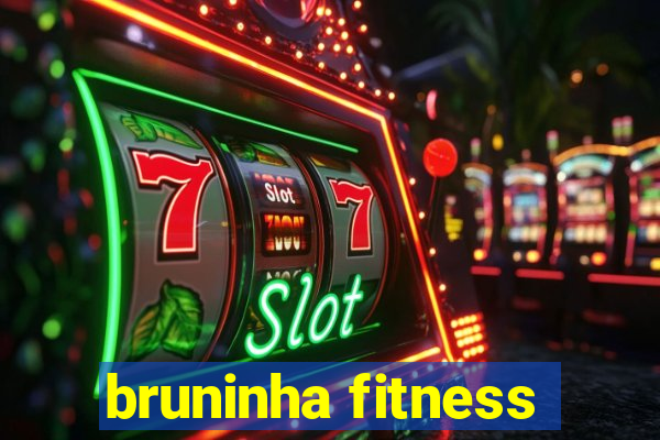 bruninha fitness